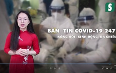 Bản tin COVID-19 247 ngày 26/5: Đóng băng, khoá chặt vùng dịch tại Bắc Giang