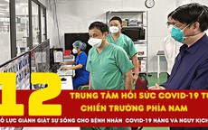 Nỗ lực cứu bệnh nhân nặng và giảm tỷ lệ tử vong tại các Trung tâm hồi sức COVID-19 của Bệnh viện tuyến Trung ương