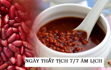 Sự thực về ăn chè đậu đỏ vào ngày Thất Tịch mùng 7/7 để “giải ế”?
