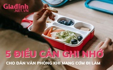 5 điều cần ghi nhớ cho dân văn phòng khi mang cơm đi làm