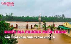 Miền Trung và Tây Nguyên thiệt hại nặng nề do mưa lũ