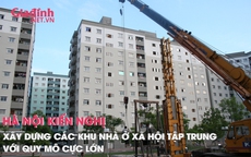 Hà Nội kiến nghị xây dựng các khu nhà ở xã hội với quy mô cực lớn