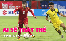 Ai sẽ có thể thay thế Quang Hải ở AFF Cup 2022?