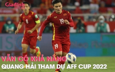 Vẫn có khả năng Quang Hải sẽ tham dự AFF Cup 2022