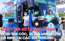 Quyết liệt xử lý tình trạng 'xe dù bến cóc', 'xe trá hình tuyến cố định'... trên toàn quốc