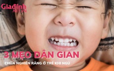 3 mẹo dân gian chữa tật nghiến răng ở trẻ khi ngủ