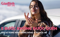 5 bước không được quên khi sử dụng kem chống nắng vào mùa hè