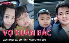 Phát hiện Bi béo xem hình ảnh nhạy cảm, cách ứng xử của vợ Xuân Bắc gây tranh cãi