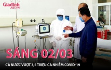 Sáng 02/03: Cả nước vượt 3,5 triệu ca nhiễm COVID-19, nhà nhà quay cuồng với F0 