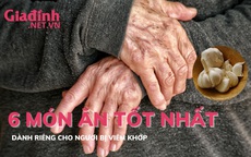 6 món ăn tốt nhất dành riêng cho người bị viêm khớp