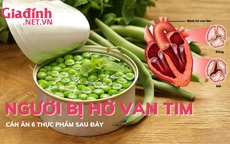 Người bị hở van tim cần ăn 6 thực phẩm sau đây