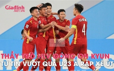 Điều gì khiến thầy trò HLV Gong Oh Kyun tự tin giành chiến thắng trước U23 Ả Rập Xê Út ?