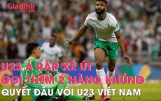 Hai trợ binh được U23 Ả Rập Xê Út triệu tập để quyết đấu với U23 Việt Nam khủng thế nào?