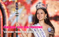 Tân Hoa hậu Huỳnh Nguyễn Mai Phương và hành trình tỏa sáng