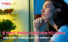 6 thực phẩm cho vào tủ lạnh biến thành 'đồ bỏ đi', mất hết dưỡng chất