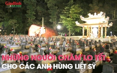 Những người chăm lo Tết cho các Anh hùng Liệt sỹ