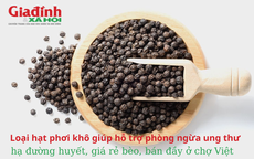 Loại hạt phơi khô giúp hỗ trợ phòng ngừa ung thư, hạ đường huyết, giá rẻ bèo, bán đầy ở chợ Việt