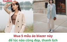 Mặc đẹp: Muốn trẻ trung nhưng vẫn thanh lịch, chị em nên chọn mua 5 mẫu áo blazer này