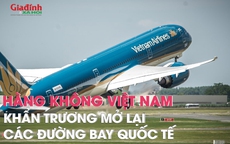 Hàng không Việt Nam khẩn trương nối lại các đường bay quốc tế