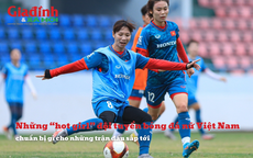 Những “hot girl” đội tuyển bóng đá nữ Việt Nam chuẩn bị gì cho những trận đấu sắp tới