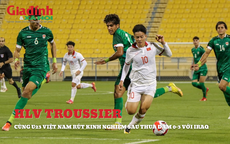Huấn luyện viên Troussier chỉ rõ bài học cho U23 Việt Nam sau trận thua đậm U23 Iraq