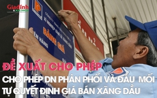 Đề xuất cho phép doanh nghiệp đầu mối và phân phối xăng dầu tự quyết giá bán lẻ, bán buôn