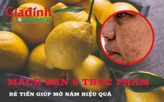 Mách bạn 5 loại thực phẩm rẻ tiền giúp mờ nám cực hiệu quả