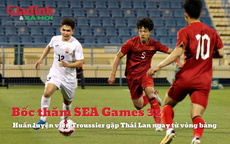 Bốc thăm SEA Games 32, Huấn luyện viên Troussier gặp Thái Lan ngay từ vòng bảng?