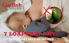 7 loại quả có thể gây mất sữa sau sinh em bé