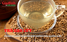 Trà gạo lứt - Thức uống đơn giản nhưng có hiệu quả đặc biệt với sức khỏe