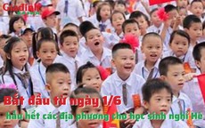 Bắt đầu từ ngày 1/6, hầu hết các địa phương cho học sinh nghỉ Hè 