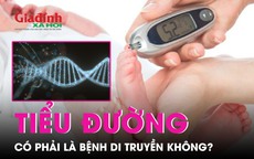 Bệnh tiểu đường có di truyền hay không?