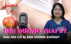 Mẹ bầu mắc tiểu đường thai kỳ, thai nhi có bị ảnh hưởng không?