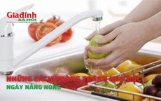 Những cách phòng tránh ngộ độc ngày nắng nóng