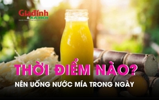 Nên uống nước mía vào thời điểm nào trong ngày?