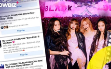 Cơn sốt BlackPink, 'thổi' giá vé không tưởng, BTC lên tiếng cảnh báo fan