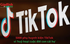 5. 000 phụ huynh khởi kiện TikTok vì huỷ hoại tương lai con cái họ