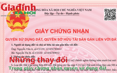 Theo đề xuất mới, giấy chứng nhận quyền sử dụng đất sẽ thay đổi như thế nào?