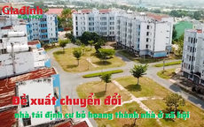 Nhà tái định cư bỏ hoang nên chuyển đổi thành nhà ở xã hội?