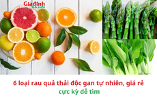 6 loại rau quả thải độc gan tự nhiên, giá rẻ cực kỳ dễ tìm