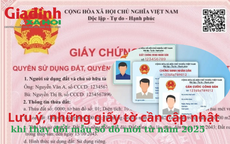 Lưu ý, những giấy tờ cần cập nhật khi thay đổi mẫu sổ đỏ mới từ năm 2025