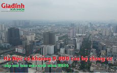 Hà Nội: Có khoảng 9.000 căn hộ chung cư sắp mở bán nửa cuối năm 2024