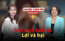 [PODCAST CHUYỆN THẦM KÍN] Mất kinh tuổi 40: Lợi và hại
