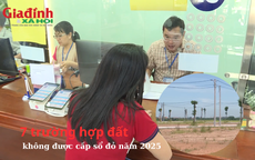 7 trường hợp đất không được cấp sổ đỏ năm 2025