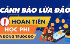 Cảnh báo chiêu trò 'hoàn tiền học phí' đã đóng để chiếm đoạt tài sản