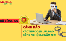 Cảnh giác lừa đảo 2025: Các chiêu trò mới nhất đang rình rập khắp mạng xã hội