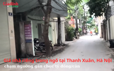 Giá nhà riêng trong ngõ tại Thanh Xuân, Hà Nội chạm ngưỡng gần chục tỷ đồng/căn