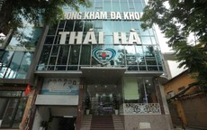Phòng khám đa khoa Thái Hà bị điều tra về nhiều dấu hiệu sai phạm