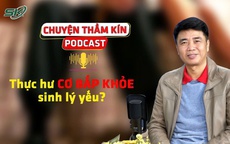[PODCAST CHUYỆN THẦM KÍN] Thực hư cơ bắp khỏe sinh lý yếu?