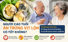 Người già ăn trứng vịt lộn mỗi tuần có tốt không? Chuyên gia nói một điều nhiều người bất ngờ